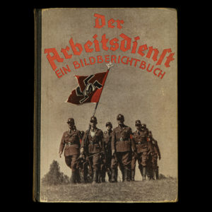 Der Arbeitsdienst EIN BILDBERICHTBUCH